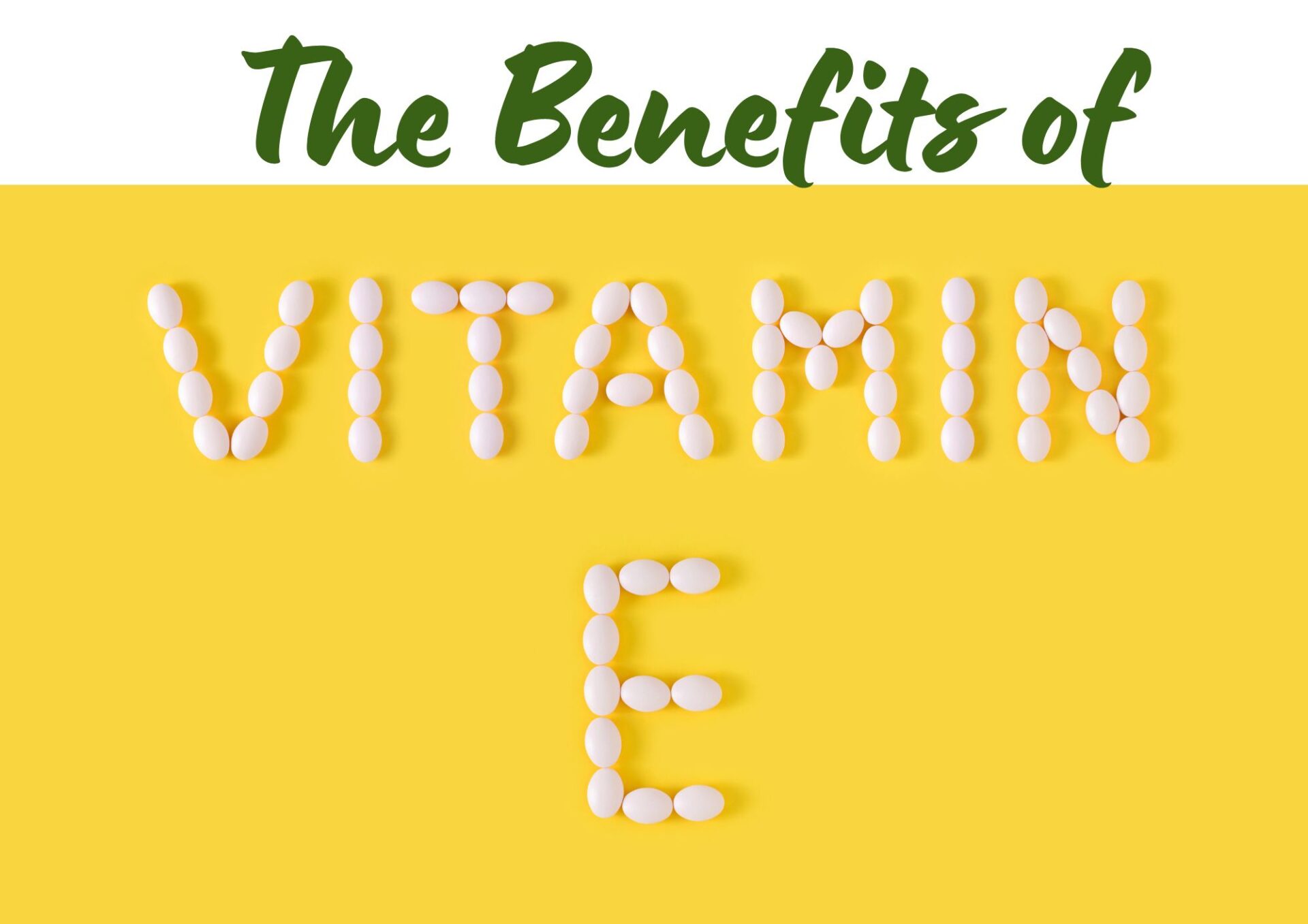 The Benefits of Vitamin E Supplements-A Comprehensive Guide