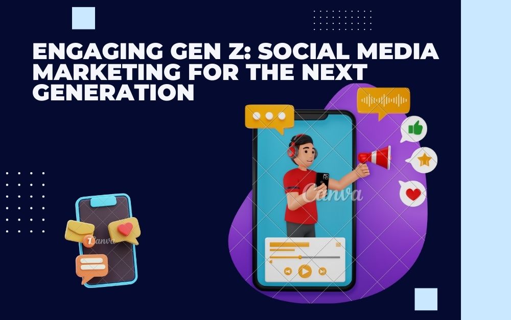 Engaging Gen Z: Social Media Marketing for the Next Generation