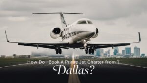 How Do I Book A Private Jet Charter From Dallas