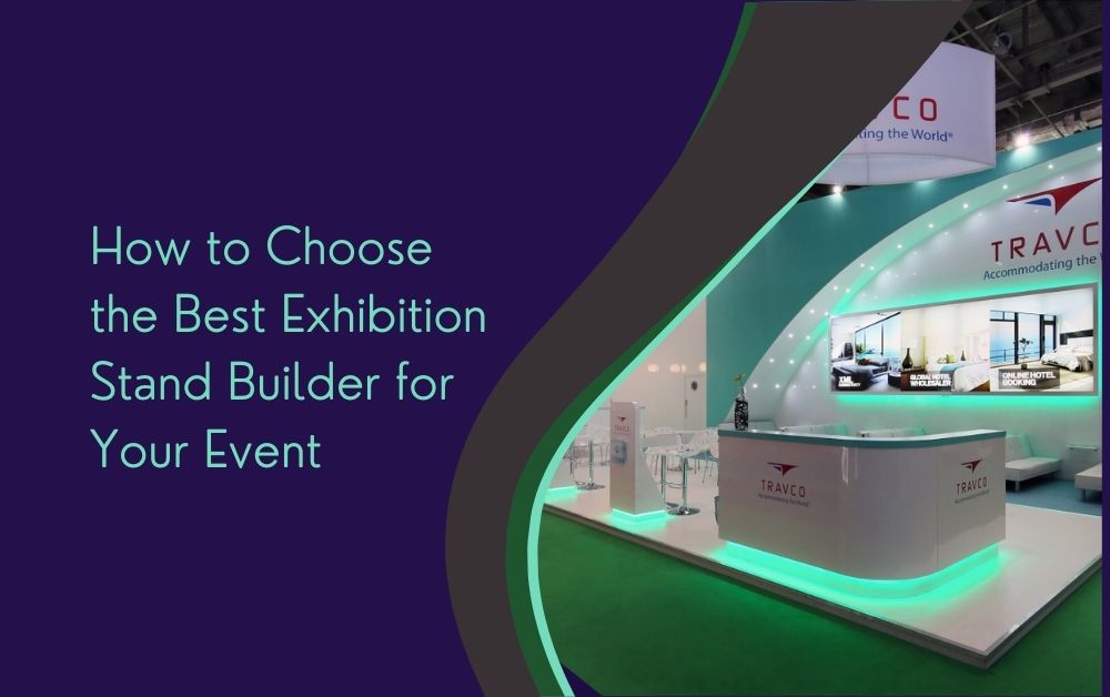 How to Choose the Best Exhibition Stand Builder for Your Event