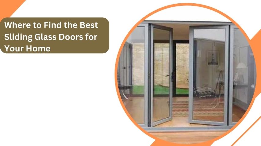 Where to Find the Best Sliding Glass Doors for Your Home