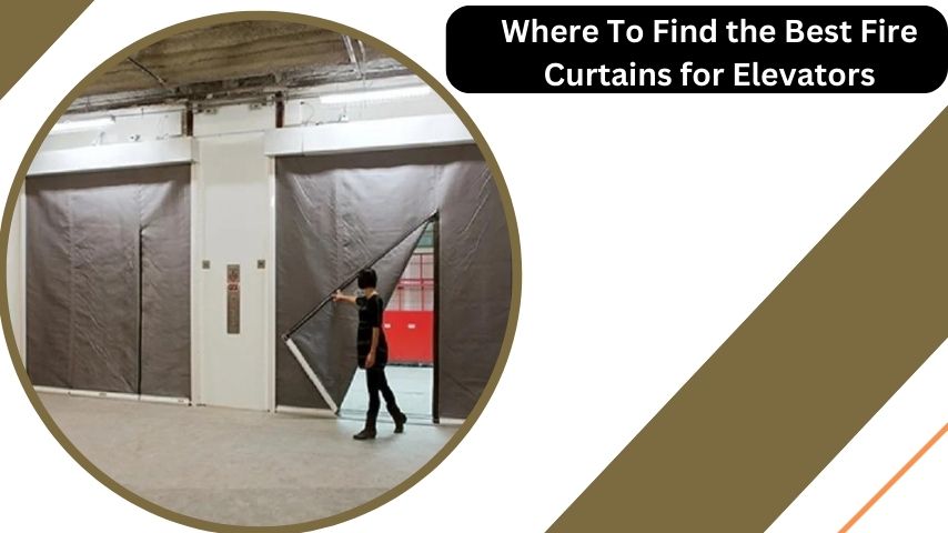 Where To Find the Best Fire Curtains for Elevators