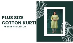 Is a Plus Size Cotton Kurti the Best Fit for You