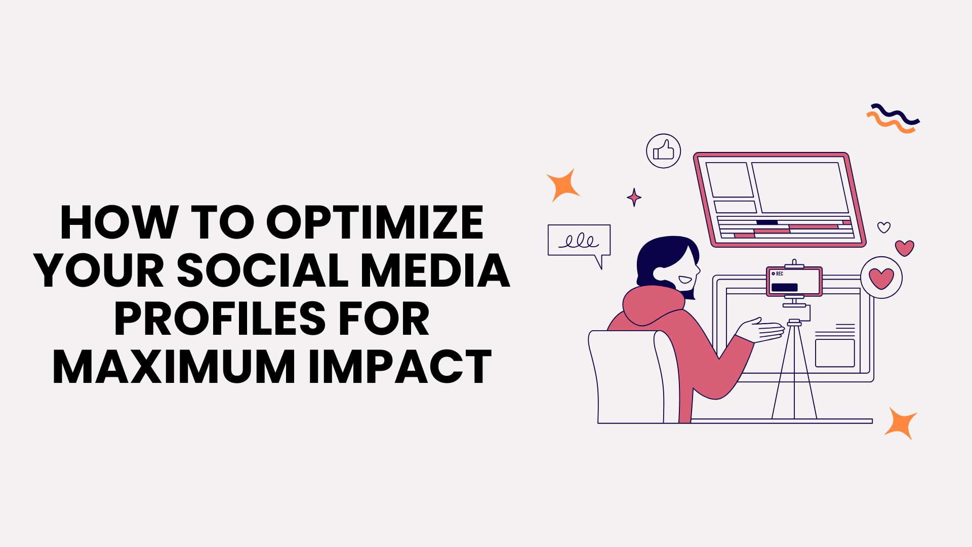 How to Optimize Your Social Media Profiles for Maximum Impact